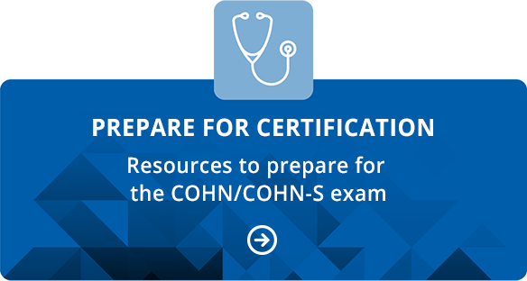 Prepare for Certification - Resources to prepare for the COHN/COHN-S exam